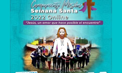 Campamento Misión Semana Santa On line, 2022.