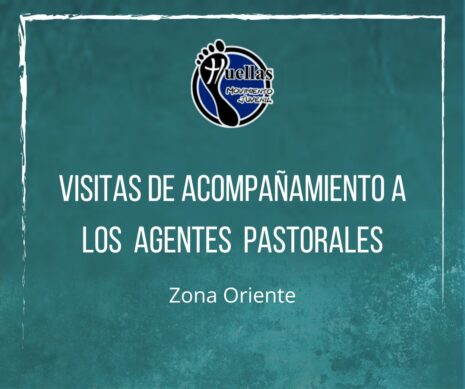Visita de Acompañamiento y Asesoramiento a los Agentes Pastorales/ Zona Oriente